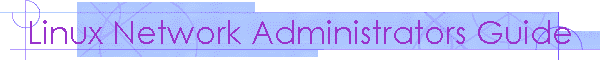 Linux Network Administrators Guide